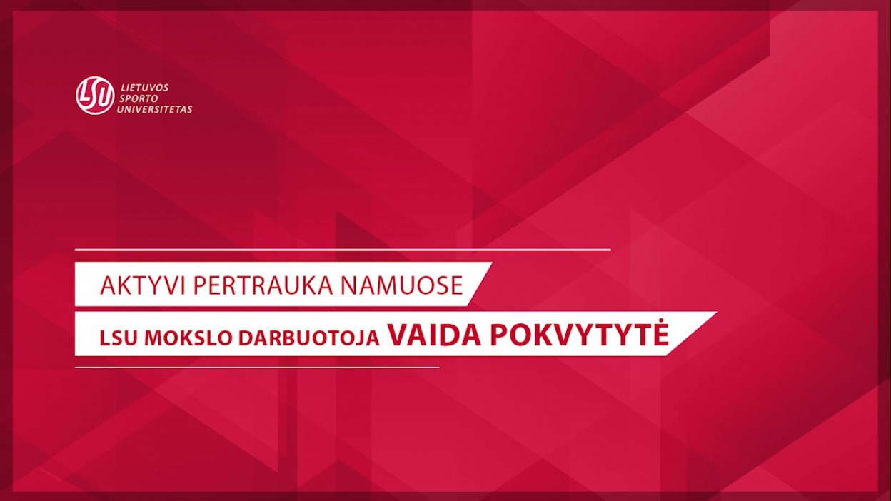 „Lietuvos sporto universiteto ekspertai pataria“: Aktyvi pertrauka namuose