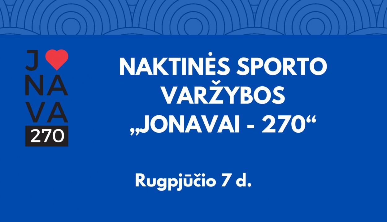 Kviečiame dalyvauti naktinėse sporto varžybose „Jonavai - 270“